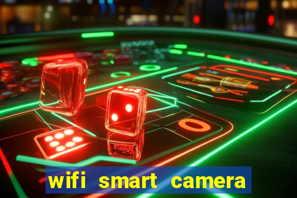 wifi smart camera easy to achieve real time remote viewing