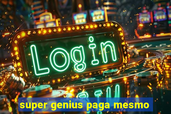 super genius paga mesmo