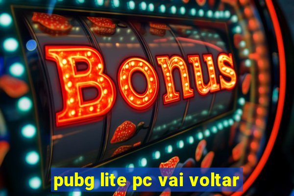 pubg lite pc vai voltar