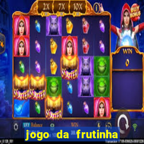 jogo da frutinha de ganhar dinheiro