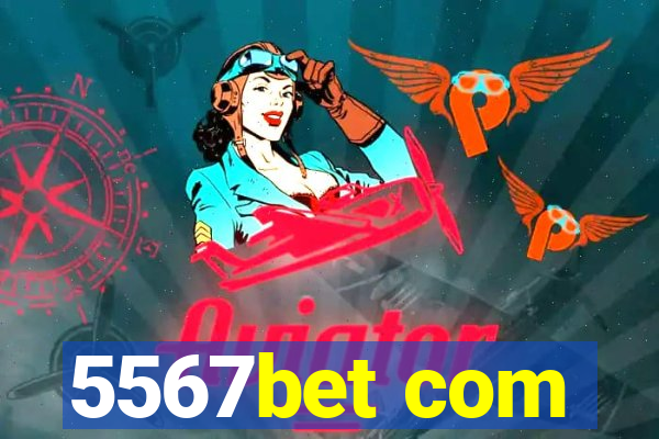 5567bet com