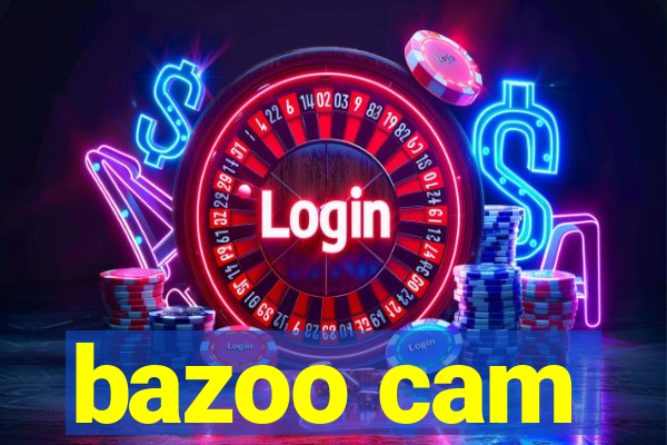 bazoo cam