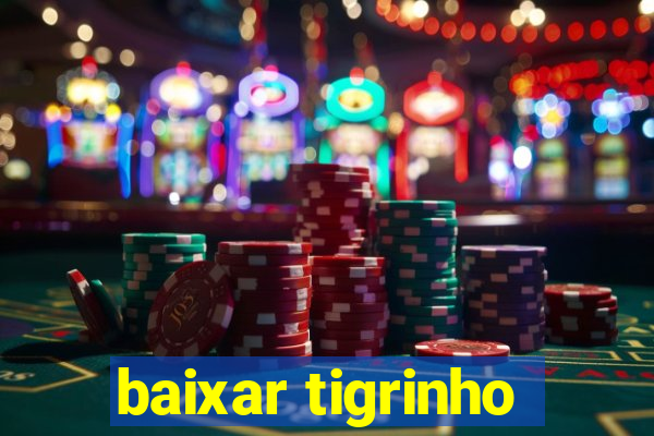 baixar tigrinho