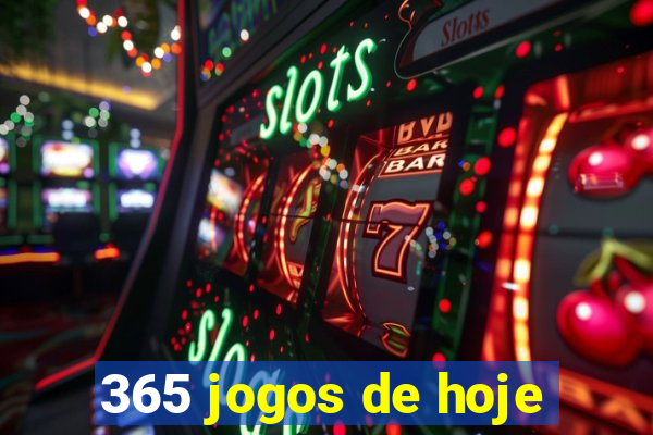 365 jogos de hoje