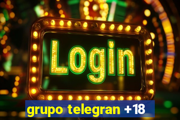 grupo telegran +18