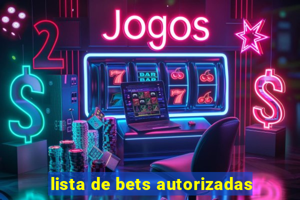 lista de bets autorizadas