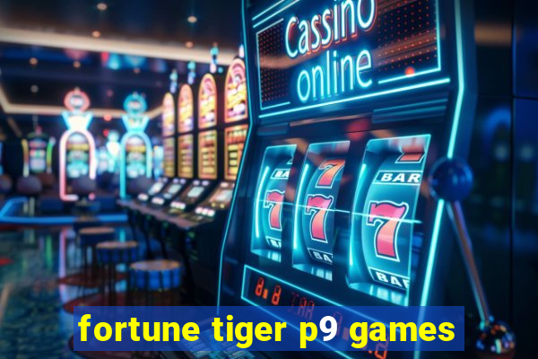 fortune tiger p9 games