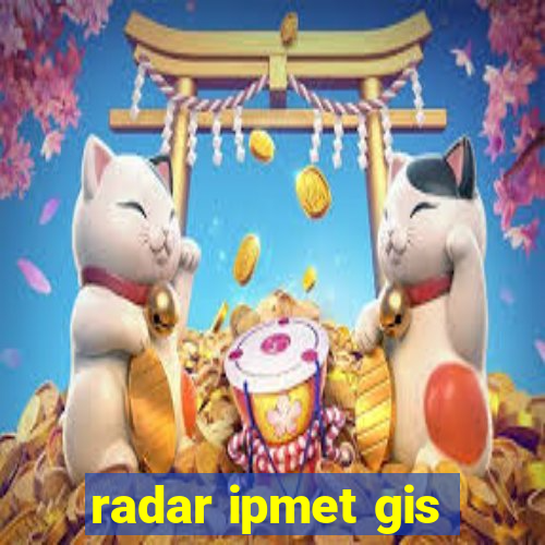 radar ipmet gis