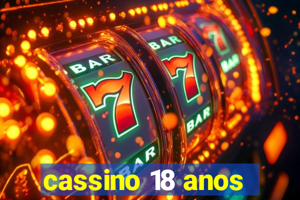 cassino 18 anos