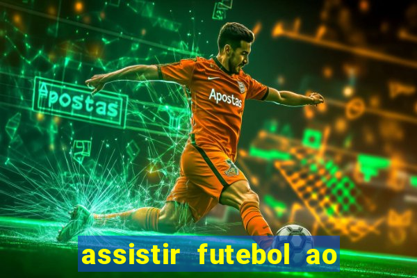 assistir futebol ao vivo sem travar