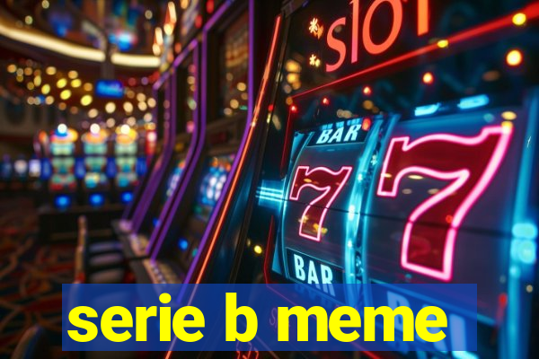 serie b meme