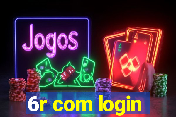 6r com login