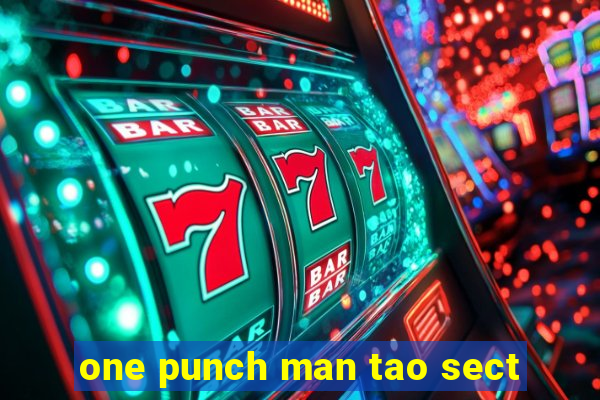 one punch man tao sect