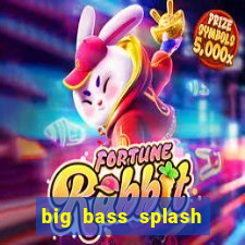 big bass splash melhor horário para jogar