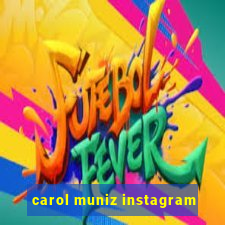 carol muniz instagram