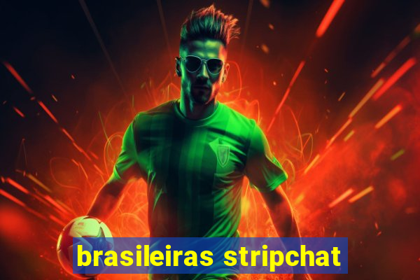 brasileiras stripchat