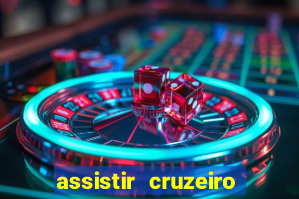 assistir cruzeiro ao vivo hd