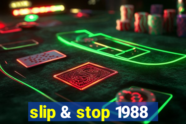 slip & stop 1988