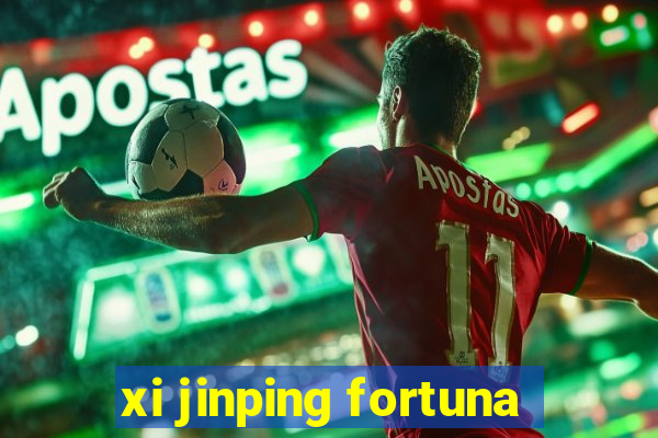 xi jinping fortuna