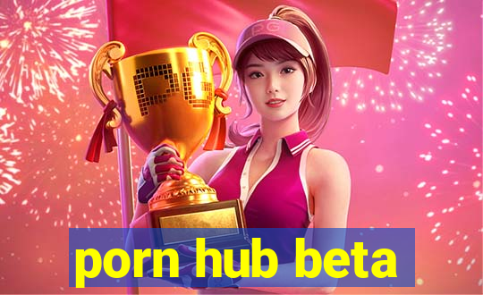 porn hub beta