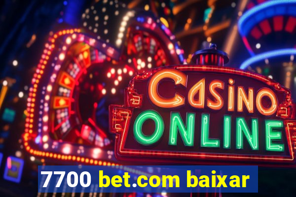 7700 bet.com baixar