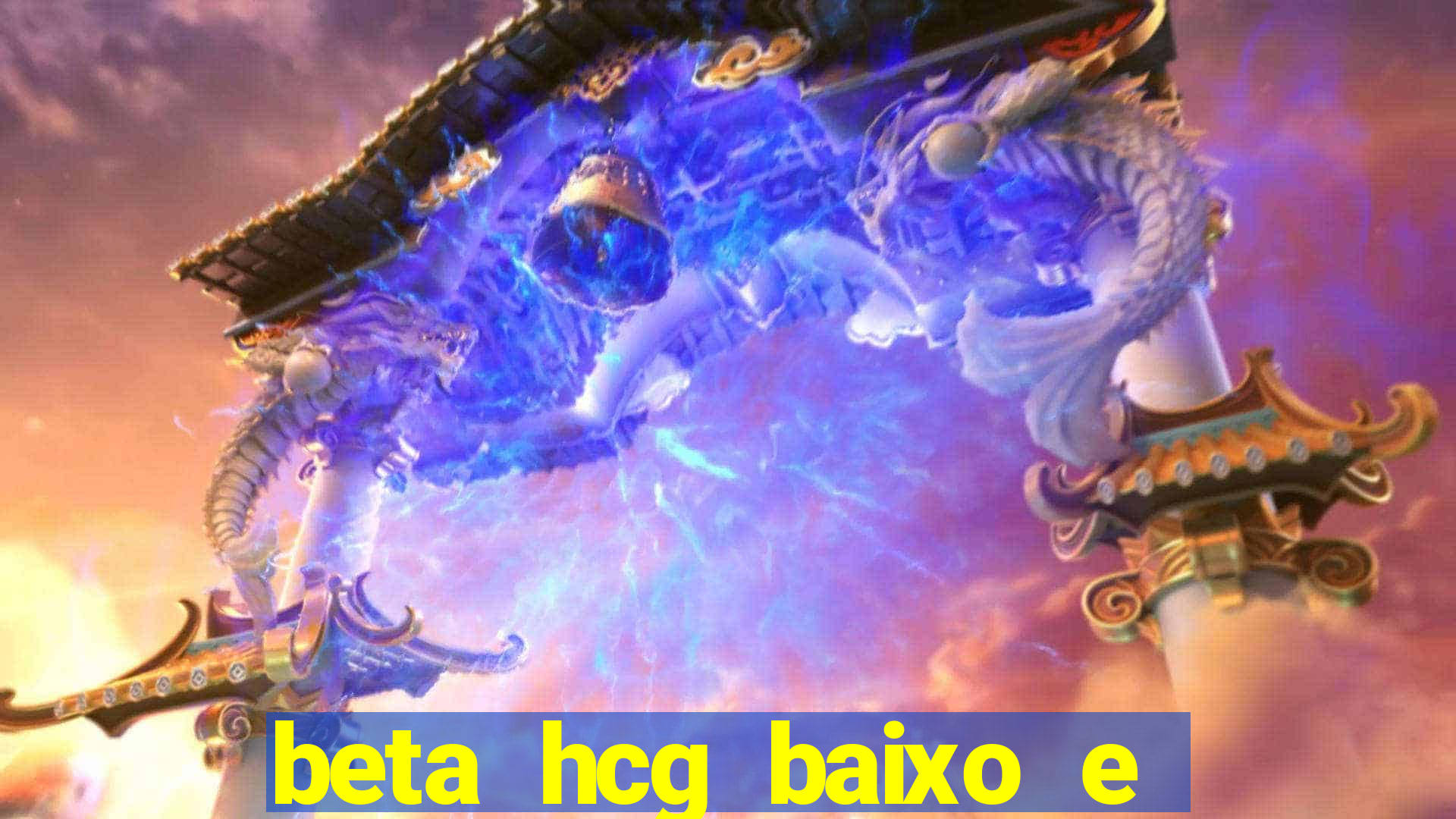 beta hcg baixo e gravidez evoluiu