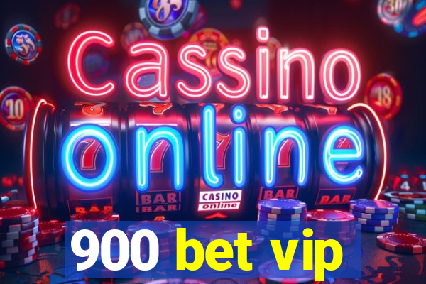 900 bet vip