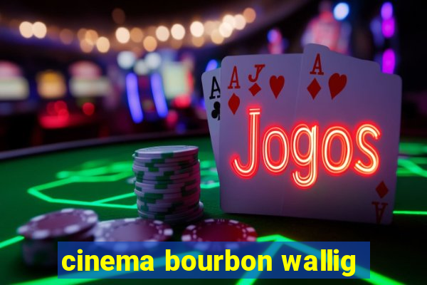 cinema bourbon wallig