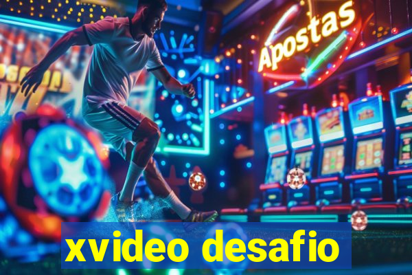 xvideo desafio