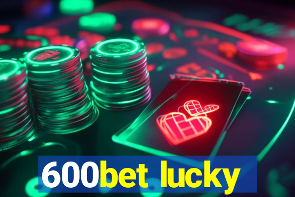 600bet lucky