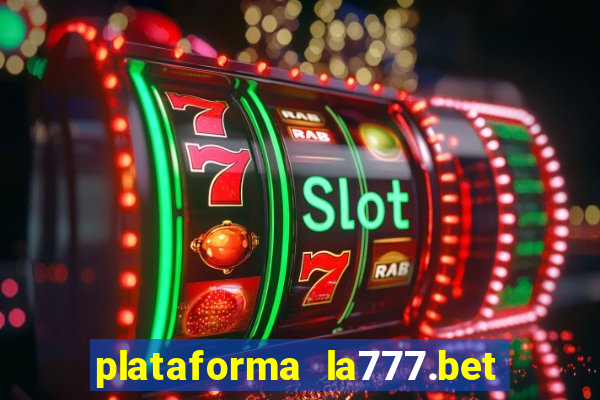 plataforma la777.bet é confiável