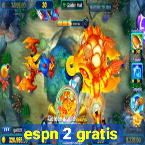 espn 2 gratis