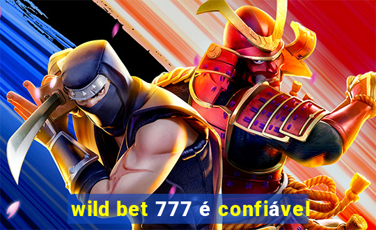 wild bet 777 é confiável