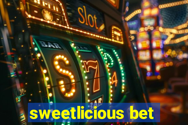 sweetlicious bet