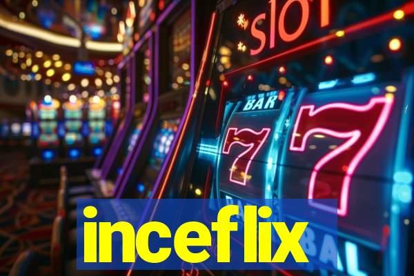 inceflix