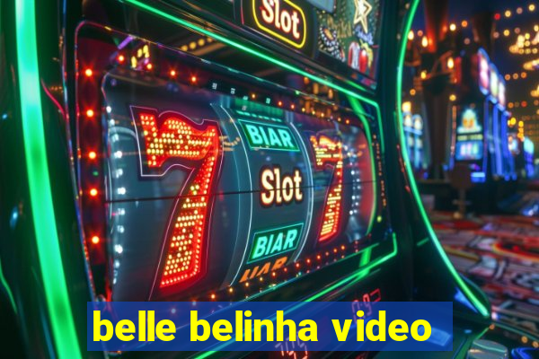 belle belinha video