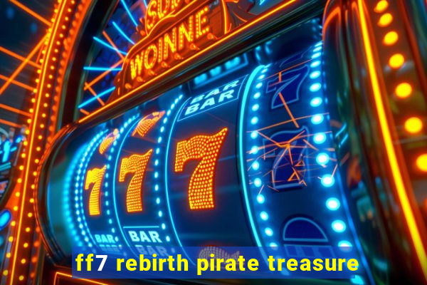 ff7 rebirth pirate treasure