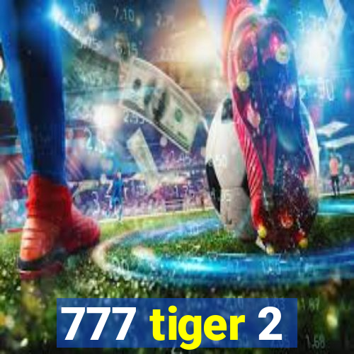 777 tiger 2