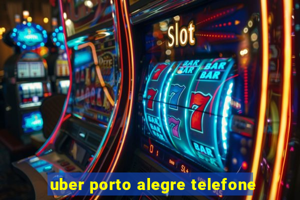 uber porto alegre telefone