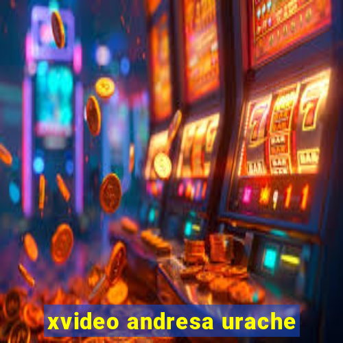 xvideo andresa urache