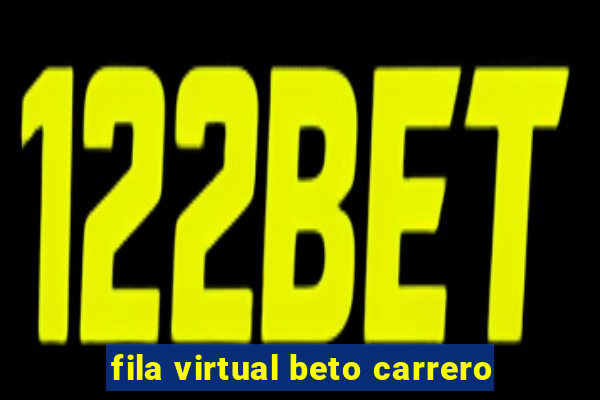 fila virtual beto carrero