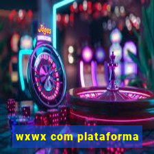 wxwx com plataforma