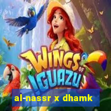 al-nassr x dhamk