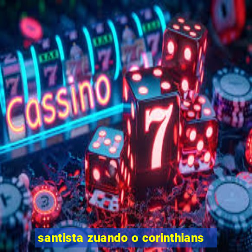 santista zuando o corinthians