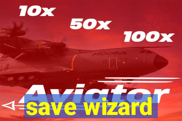 save wizard