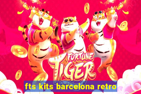 fts kits barcelona retro