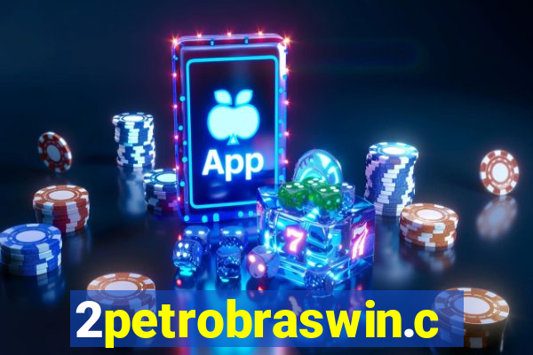 2petrobraswin.com