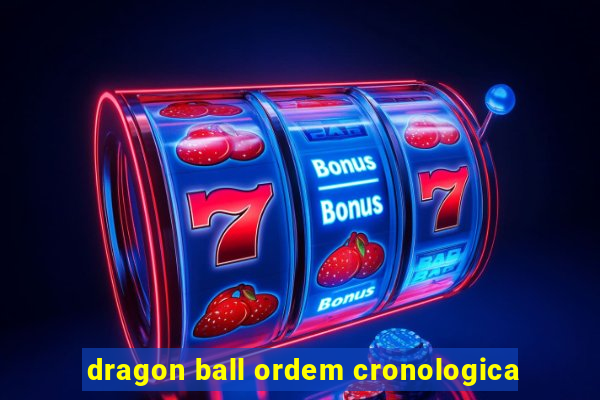 dragon ball ordem cronologica