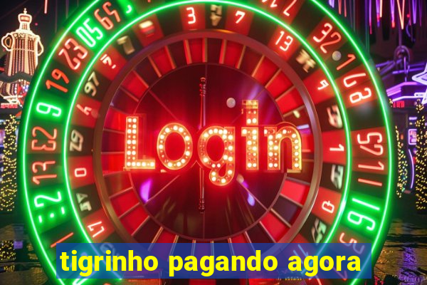 tigrinho pagando agora