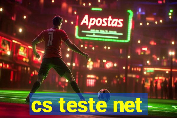 cs teste net